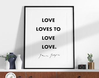 James Joyce quote - Love loves to love love. Gift for book lovers. Library Poster. Book worm gift. Gift for girlfriend or boyfriend.