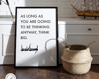 Donald Trump Zitat - Think big... Geschenk für Trump Anhänger und Fans des 47. Trump 2024 Posterdruck.