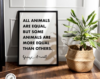 George Orwell Quote - All Animals Are Equal, but Some Animals Are