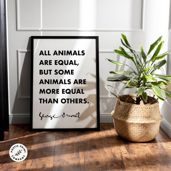 George Orwell quote - All animals are equal, but some animals are more equal than others. Book lover gift. Animal Farm Poster Art. Download