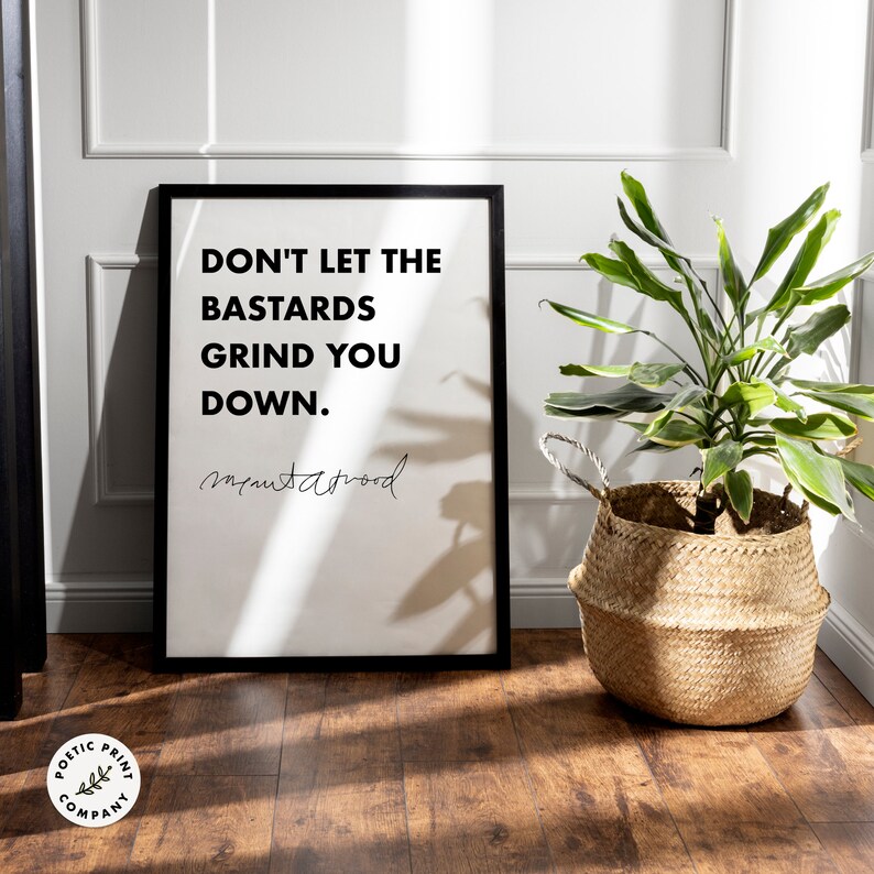 Margaret Atwood Quote Don't Let the Bastards Grind You Down. Gift for ...