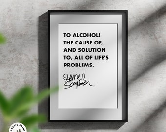 Homer Simpson quote - To alcohol! Gift for Simpsons fans. TV show quote. Digital download. TV Wall art. Poster inspired by the Simpsons show