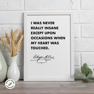 Edgar Allan Poe quote - I was never really insane... Gift for book lovers and literature fans. Digital download. Printable wall art for home