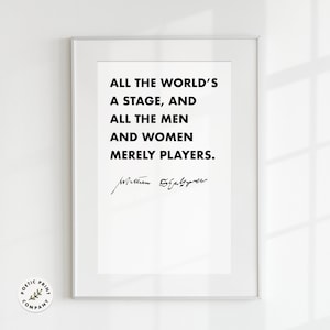 William Shakespeare quote print - All the world’s a stage, and all the men and women merely players. Book worm gift. Literature wall art