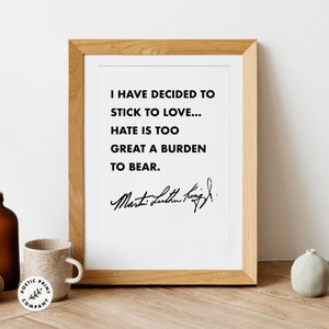 Martin Luther King Jr. quote - I have decided to stick to love... Motivational MLK wall art. MLK Poster. BLM Poster. Inspirational Wall Art