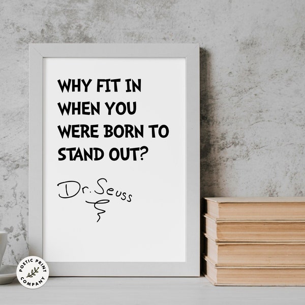 Dr Seuss quote - Why fit in when you were born to stand out? Gift for book lovers. Digital download. Printable Nursery Wall Art for kids