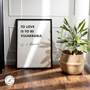 C.S. Lewis quote - To love is to be vulnerable. Gift for book lovers and CS Lewis fans. Digital download. Printable wall art