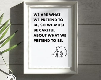 Kurt Vonnegut quote - We are what we pretend to be... Gift for book lovers. Library Poster. Book worm gift. Digital downloadable Wall art.