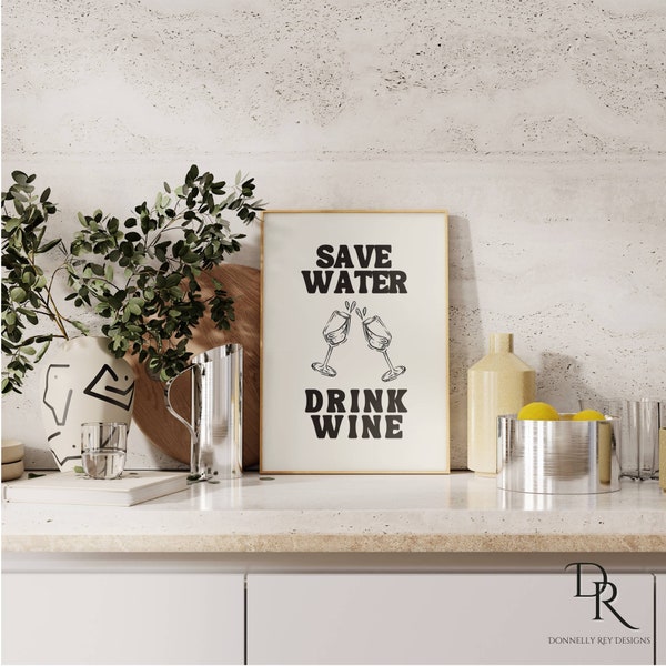 Bar Cart Decor | Save Water Drink Wine Print, DIGITAL DOWNLOAD Drink Poster, Kitchen Wall Art Printable, Alcohol Print, Funny Drink Quote