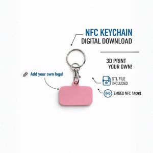 May include: A pink NFC keychain with a silver keyring and clasp. The text "NFC KEYCHAIN DIGITAL DOWNLOAD" is displayed. Additional text includes "Add your own logo!", "3D PRINT YOUR OWN!", "STL FILE INCLUDED", and "EMBED NFC TAORT".