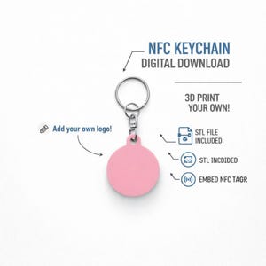 May include: A pink, circular NFC keychain with a silver keyring. Text on the image reads "NFC KEYCHAIN DIGITAL DOWNLOAD", "3D PRINT YOUR OWN!", "Add your own logo!", "STL FILE INCLUDED", "STL INCDIDED", and "EMBED NFC TAGR".