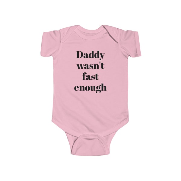 Gift for Newborn, Daddy wasn’t fast enough Infant onesie Bodysuit, baby gift, shower gift