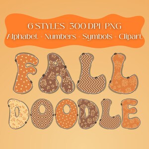 May include: A digital graphic featuring the words "FALL DOODLE" in a whimsical, patchwork style. The letters are in various patterns and colors, including orange, brown, and cream. The image also includes text that reads "6 STYLES | 300 DPI | PNG Alphabet + Numbers + Symbols + Clipart".