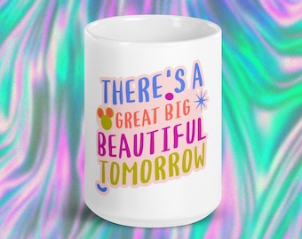 There's A Great Big Beautiful Tomorrow Mug - Carousel of Progress Disney Mug