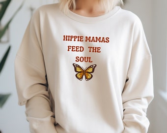 Hippie Mama Crewneck Sweatshirt, Boho Sweatshirt, Hippie Mamas Feed The Soul Phrase.