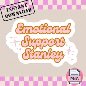Emotional Support Stanley Digital Download for Stickers Ect PNG