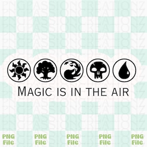 Magic Is In The Air - Magic The Gathering - PNG File - Digital Download for Stickers, Shirts Ect