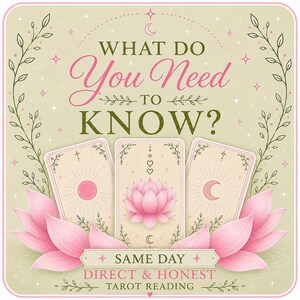 May include: A square graphic featuring the text WHAT DO YOU NEED TO KNOW? above three tarot cards. The center card displays a pink lotus flower, while the outer cards show sun and moon symbols. Below, the text reads SAME DAY DIRECT & HONEST TAROT READING, framed by pink lotus petals and green vine illustrations.