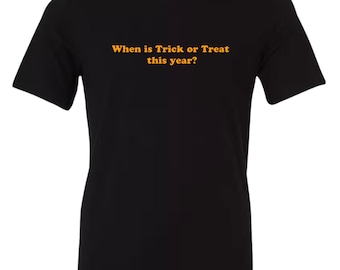 When Is Trick Or Treat This Year? Tshirt [black], Central Ohio Shirt, Ohio Funny Shirt, Columbus Shirt, Ohio Shirt, Ohio Joke Shirt