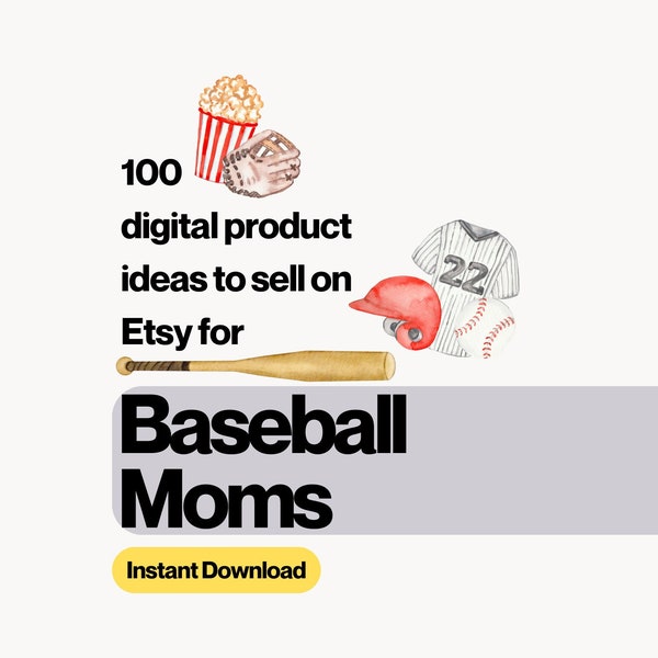 100 Baseball Mom Digital Ideas, Etsy Digital Product ideas, 100 digital product ideas, digital products list, sell on etsy, high demand