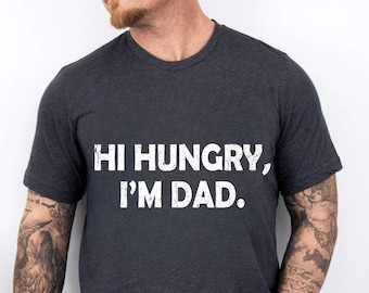 Hi Hungry I'm Dad T-Shirt, Dad Shirt, Dad Shirt, Gift for Dad, Dad Gifts, Mens Shirt, Dad Gift, Fathers Day Shirt, Trending Popular Shirt