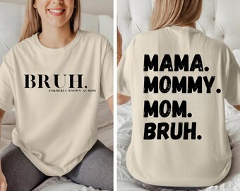 Bruh Formerly Known as Mom Sweatshirt - Funny Mom Era Tee