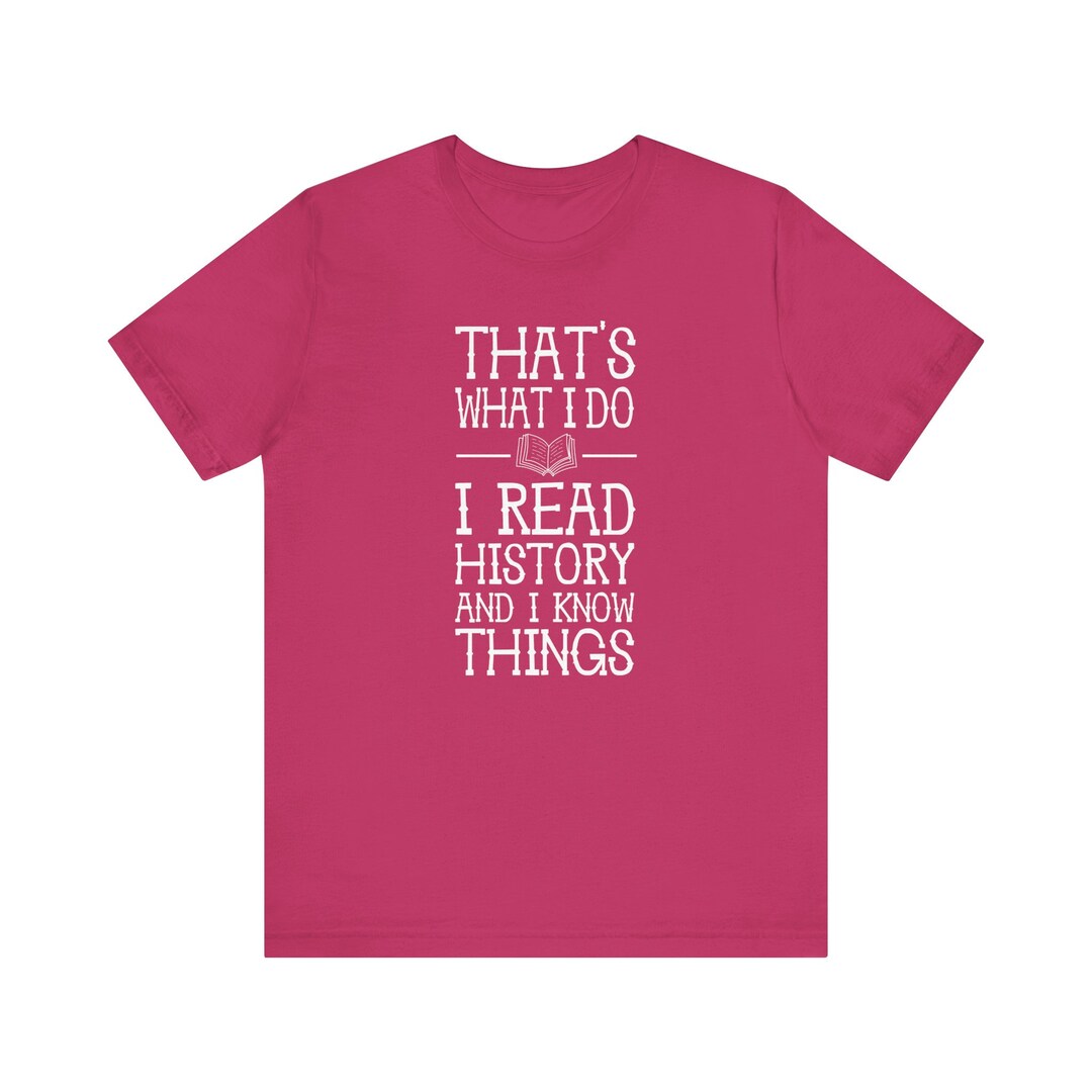 That's What I Do I Read History Tshirt, History Shirt, Books Tee