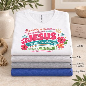 Faith Shirt Design Floral Pattern Christian Tshirt Women Vneck Style Hallelujah Message Mom Present Modest Makes a great weekend style share your faith women's shirt The stack shows four colors offered in white, ash, athletic heather and royal blue