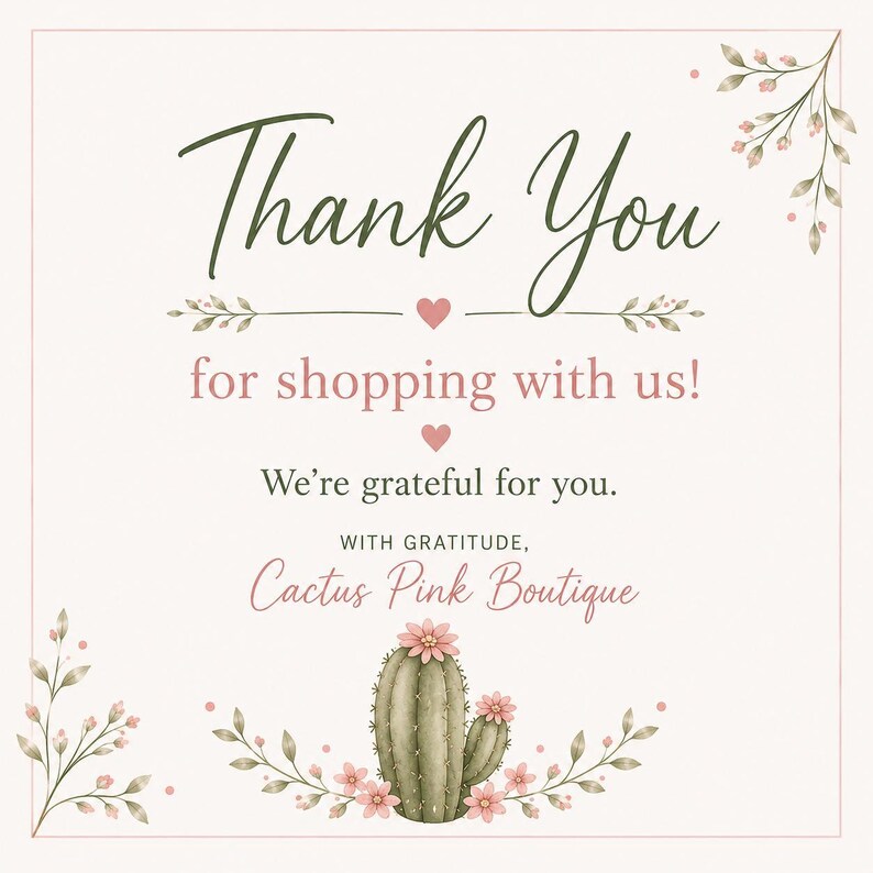Puede incluir: Una tarjeta de agradecimiento cuadrada con el texto Thank You for shopping with us! We're grateful for you. WITH GRATITUDE, Cactus Pink Boutique. El dise&ntilde;o incluye un cactus verde con flores rosas, peque&ntilde;os corazones rosas y detalles florales.