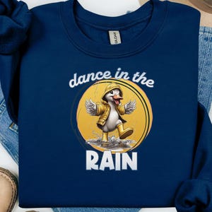 Dance in the Rain Sweatshirt | Cute Duck Crewneck | Inspirational Gift | Cozy Unisex Sweater | Gift for Duck Lovers