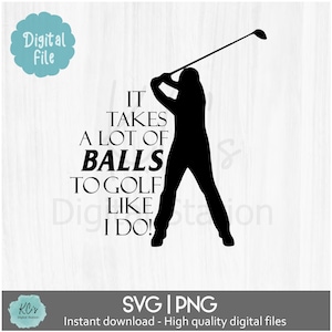 golf svg, funny golfer svg, golf png, it takes a lot of balls svg, golfing cut files, cricut and silhouette svg, golfer svg, golf shirt