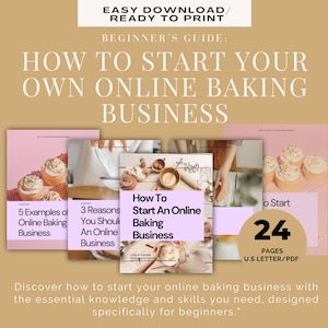 May include: A pink and white guide with the title "How to Start Your Own Online Baking Business". The guide includes 24 pages and covers topics such as examples of online baking businesses, reasons to start an online baking business, and how to start an online baking business.