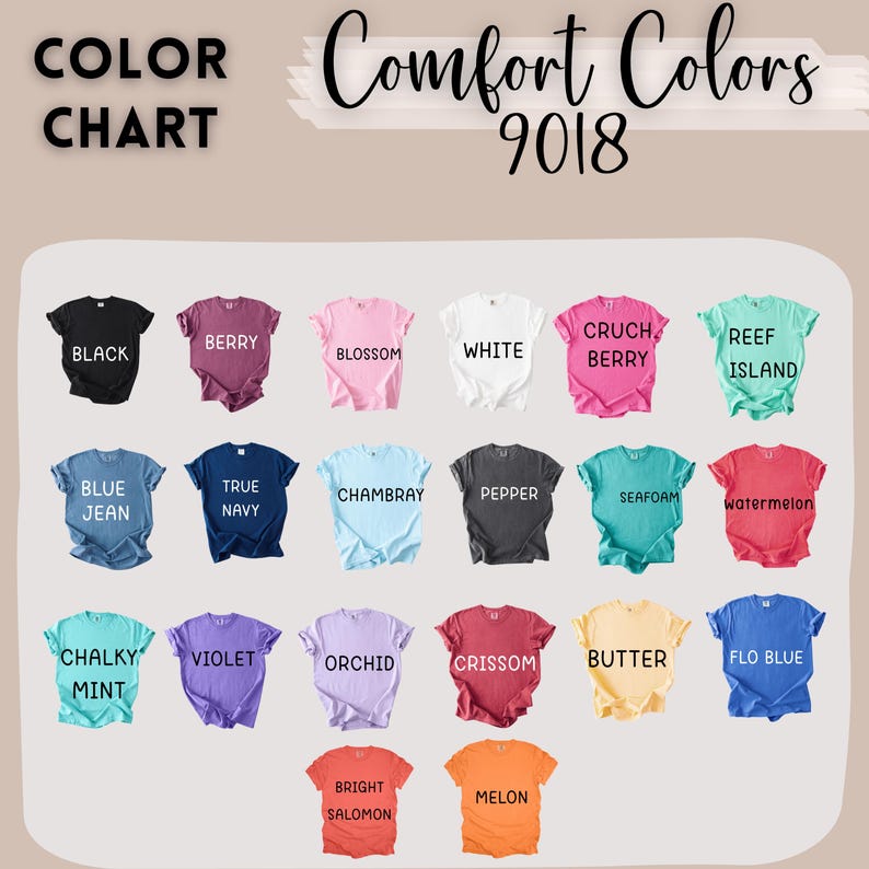May include: A color chart displays various t-shirt colors, including black, berry, blossom, white, crunch berry, reef island, blue jean, true navy, chambray, pepper, seafoam, watermelon, chalky mint, violet, orchid, crissom, butter, flo blue, bright salmon, and melon. The text "Comfort Colors 9018" is at the top.