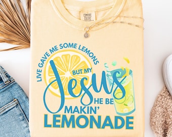 Comfort Colors® Jesus Lemonade Shirt, Funny Christian T-Shirt, Life Gave Me Lemons But My Jesus Makes Lemonade, Gift For Faith Believers