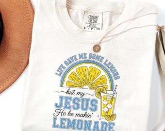 Comfort Colors® Jesus Lemonade Shirt, Funny Christian T-Shirt, Life Gave Me Lemons But My Jesus Makes Lemonade, Gift For Faith Believers