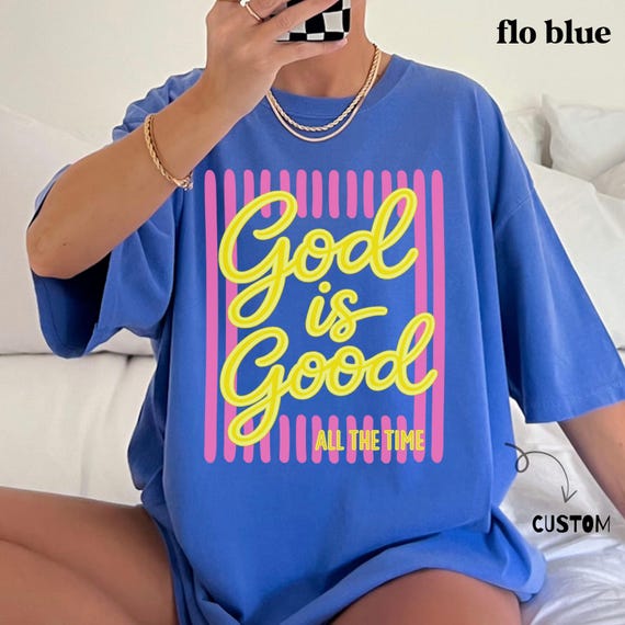God Is Good All The Time Comfort Colors Tee, Cute Christian Shirt for Teen Girls, Faith Based T-Shirt for Women, Youth Group Church T Shirt