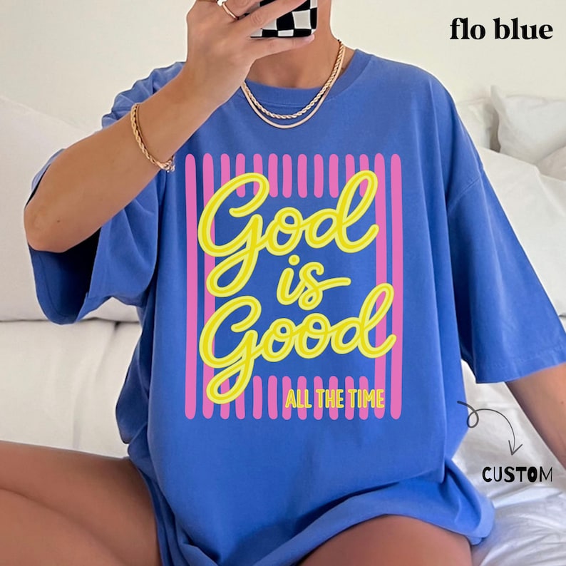 God Is Good All The Time Comfort Colors® Christian tee.