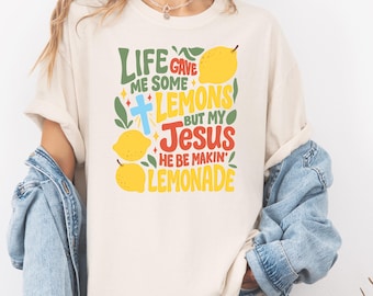 Comfort Colors® Jesus Lemonade Shirt, Funny Christian T-Shirt, Life Gave Me Lemons But My Jesus Makes Lemonade, Gift For Faith Believers