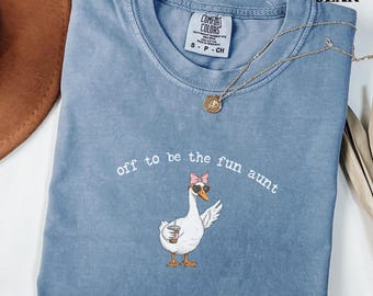 Funny Aunt Goose Comfort Colors T-shirt Gift for Aunt, Aunt Gift, Pregnancy Announcement for Sister, Future Aunt Tee, Off To Be Fun Aunt Tee