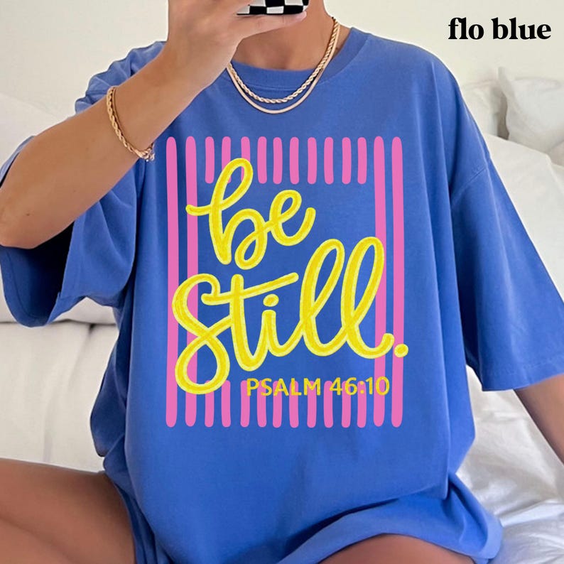 be still psalm 46 10 comfort colors shirt faith based christian tee