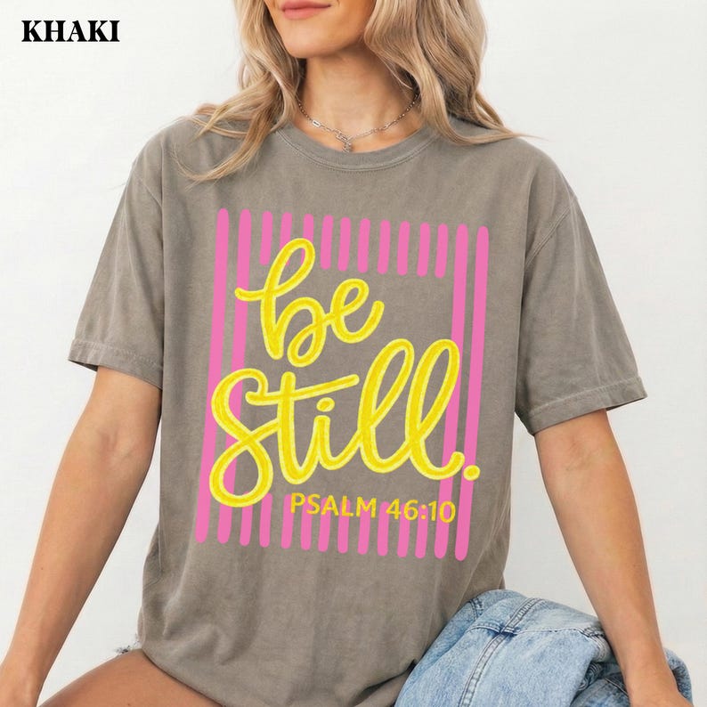 christian faith shirt psalm 46 10 be still comfort colors tee