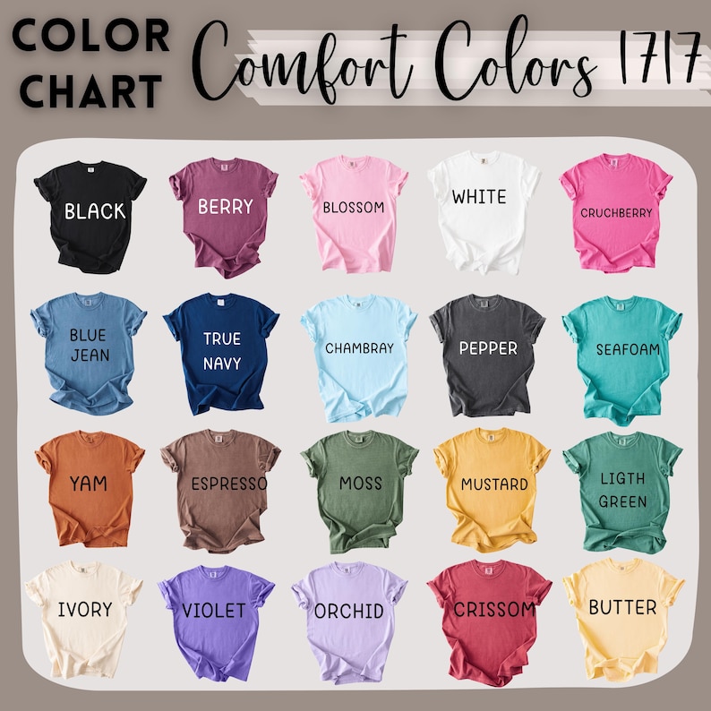 May include: A colour chart of Comfort Colors 1717 t-shirts. The chart shows a range of colours, such as black, berry, blossom, white, and cruchberry. Other colours include blue jean, true navy, chambray, pepper, seafoam, yam, espresso, moss, mustard, light green, ivory, violet, orchid, crissom, and butter.