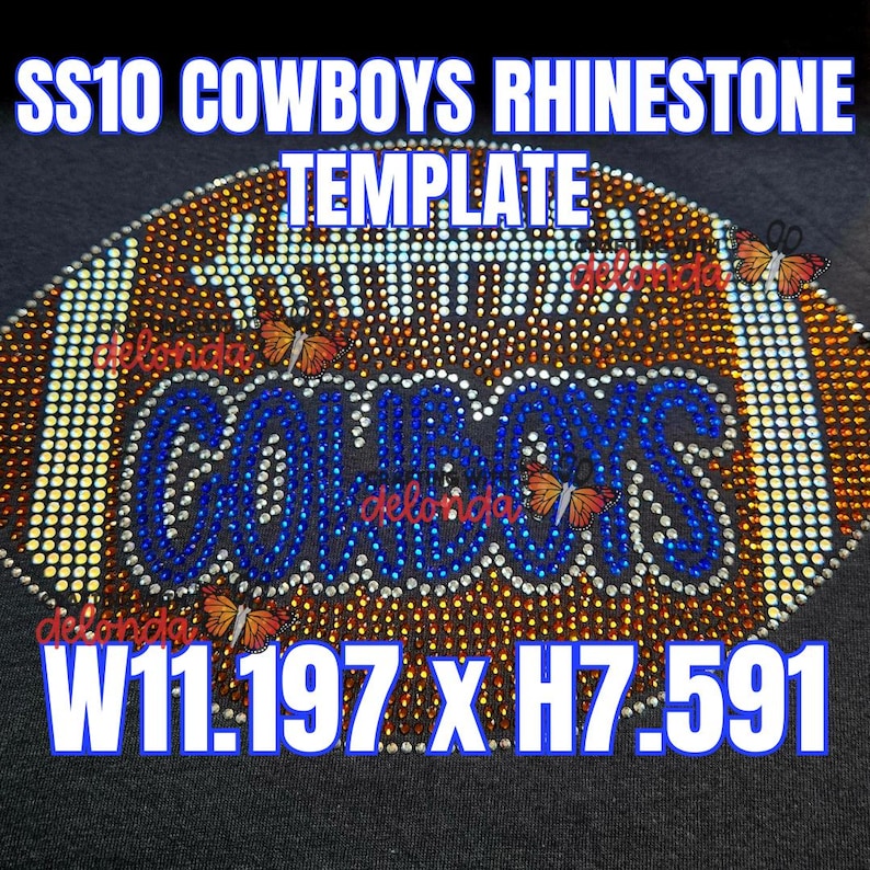 May include: A rhinestone template design with the text "SS10 COWBOYS RHINESTONE TEMPLATE". The design features a football shape with the word "COWBOYS" in blue rhinestones. The dimensions are W11.197 x H7.591 inches. Decorative butterflies are also included.