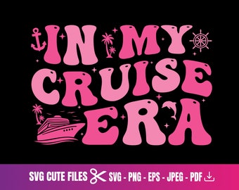 Cruise SVG, in my cruise era Svg, Funny Cruise Shirts SVG, cruise vacation family Cruise, Cruise Ship Svg, Cut File Cricut Svg, png