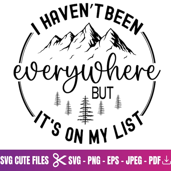 I Haven't Been Everywhere But It's On My List svg file, World Traveler Shirt, Vacation svg, Funny Travel saying svg png, Gift For Traveler