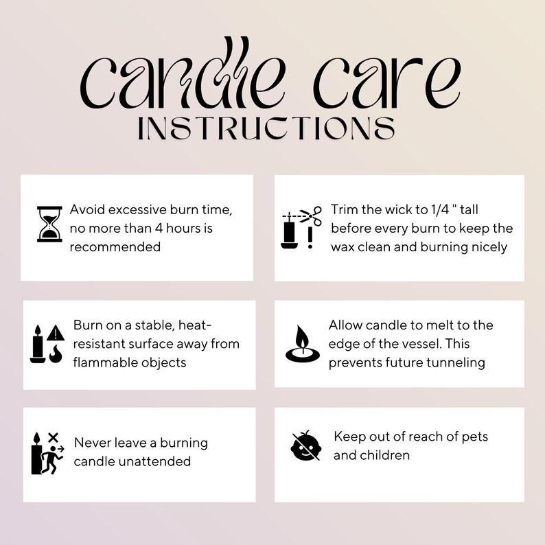 May include: A graphic with candle care instructions. Text includes: Avoid excessive burn time, trim the wick to 1/4" tall, burn on a stable surface, allow candle to melt to the edge, never leave a burning candle unattended, and keep out of reach of pets and children.