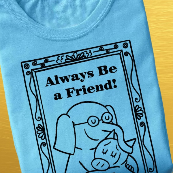 Always Be a Friend - Elephant and Piggie - Kindness - Pink Shirt Day - SVG File