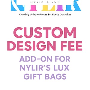Custom Design Fee – Add-On for Nylir’s Lux Gift Bags