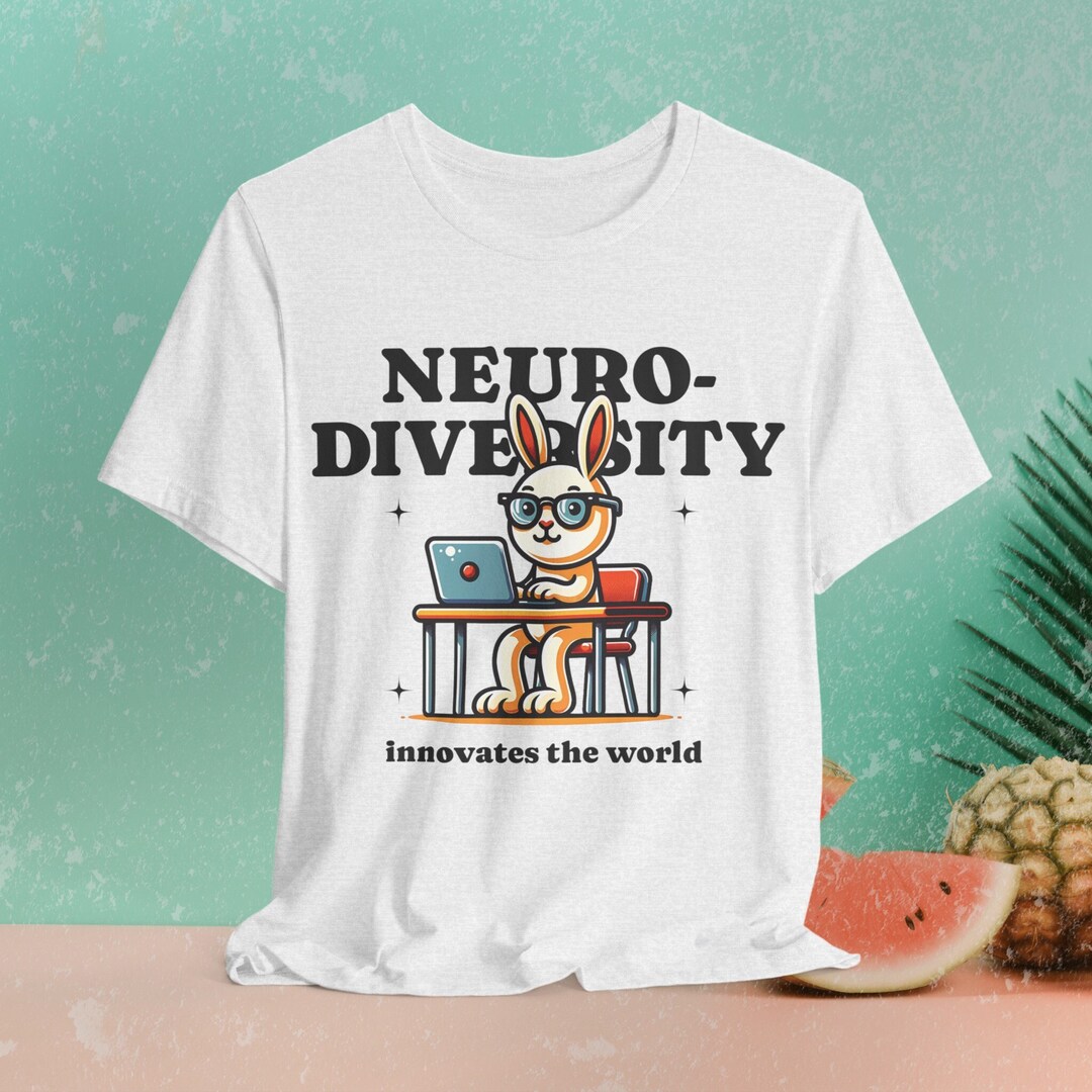 Neurodiversity Innovates the World Rabbit Unisex Shirt, Actually ...