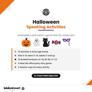 May include: A 31-page printable PDF titled Halloween Speaking Activities, featuring icebreakers for ESL classrooms. Includes 15 activities for kids, teens, and adults, 15 leveled handouts from A1 to C2, a Mad Libs party game, and teacher copies.